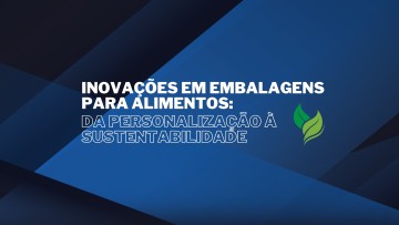 Inovações em Embalagens para Alimentos